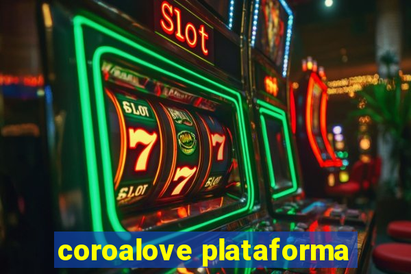 coroalove plataforma